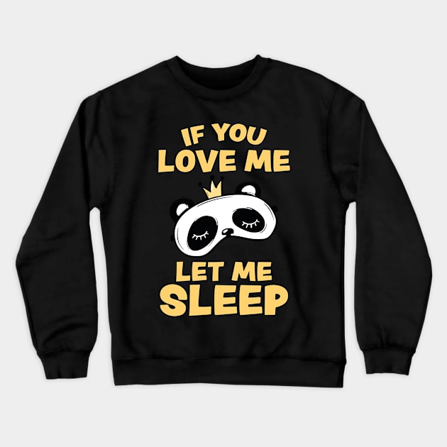 If you Love Me Let Me Sleep Sleeping Panda Crewneck Sweatshirt by uncommontee